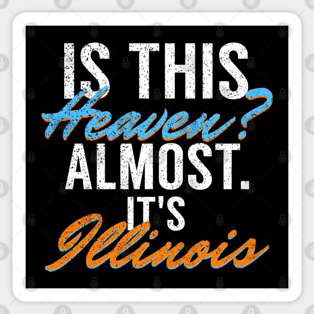 Is This Heaven? Almost. It's Illinois Sticker by AR DESIGN